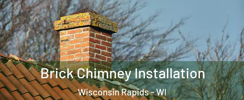  Brick Chimney Installation Wisconsin Rapids - WI