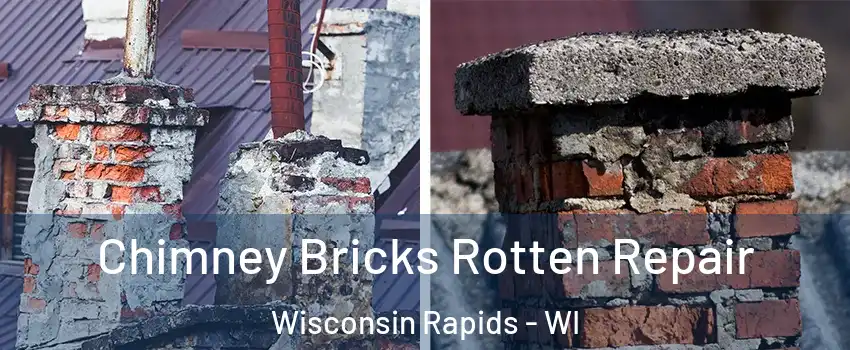  Chimney Bricks Rotten Repair Wisconsin Rapids - WI