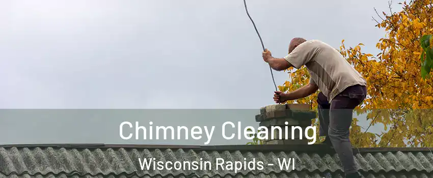  Chimney Cleaning Wisconsin Rapids - WI