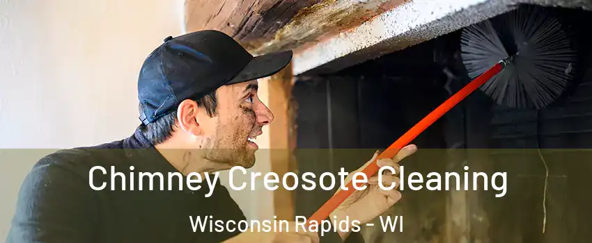  Chimney Creosote Cleaning Wisconsin Rapids - WI