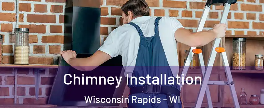  Chimney Installation Wisconsin Rapids - WI