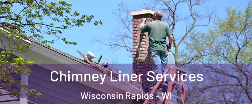  Chimney Liner Services Wisconsin Rapids - WI