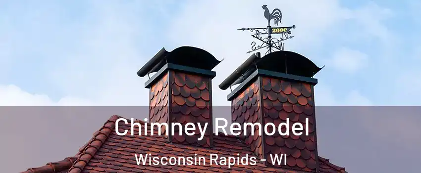  Chimney Remodel Wisconsin Rapids - WI