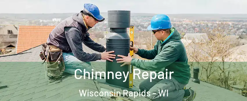  Chimney Repair Wisconsin Rapids - WI