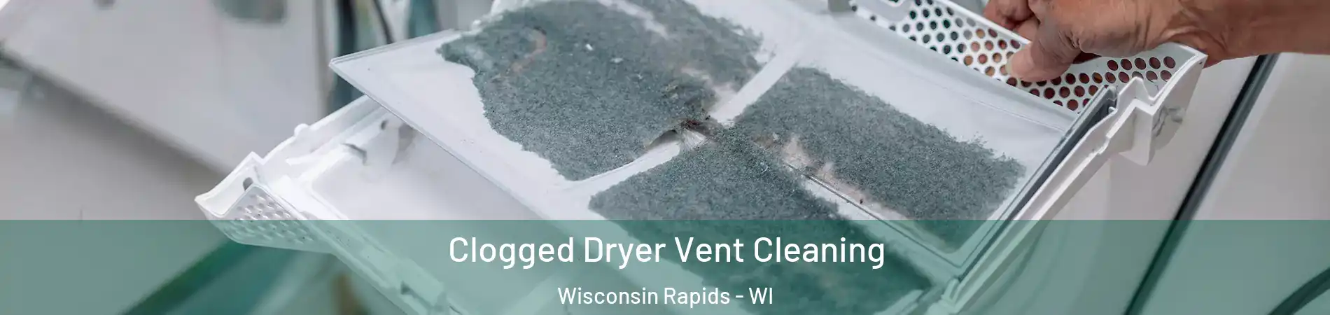  Clogged Dryer Vent Cleaning Wisconsin Rapids - WI
