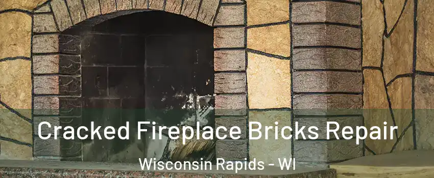  Cracked Fireplace Bricks Repair Wisconsin Rapids - WI