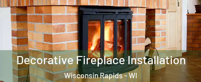 Decorative Fireplace Installation Wisconsin Rapids - WI