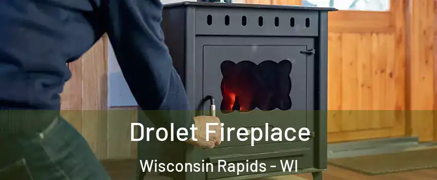  Drolet Fireplace Wisconsin Rapids - WI