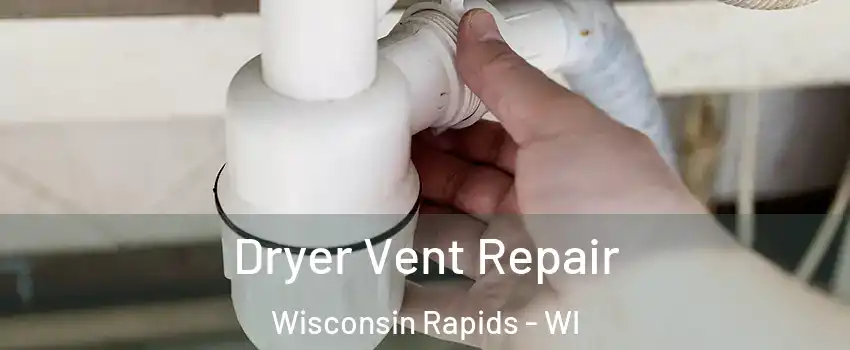  Dryer Vent Repair Wisconsin Rapids - WI