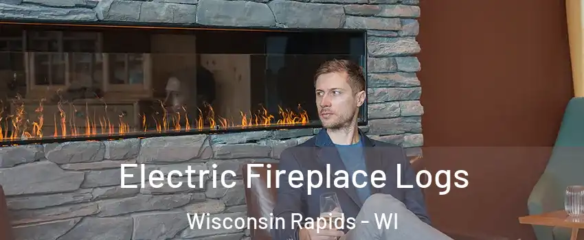  Electric Fireplace Logs Wisconsin Rapids - WI