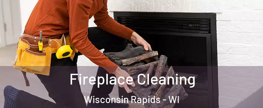  Fireplace Cleaning Wisconsin Rapids - WI