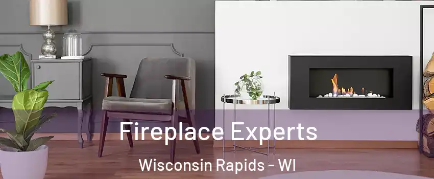  Fireplace Experts Wisconsin Rapids - WI