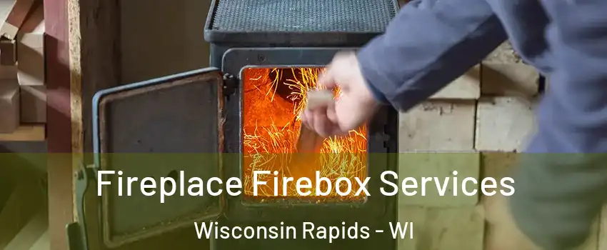  Fireplace Firebox Services Wisconsin Rapids - WI
