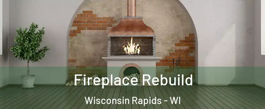  Fireplace Rebuild Wisconsin Rapids - WI