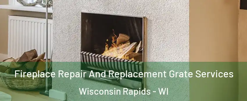  Fireplace Repair And Replacement Grate Services Wisconsin Rapids - WI