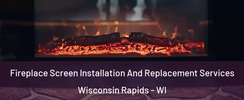 Fireplace Screen Installation And Replacement Services Wisconsin Rapids - WI