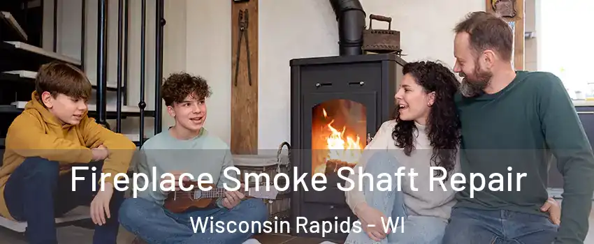  Fireplace Smoke Shaft Repair Wisconsin Rapids - WI
