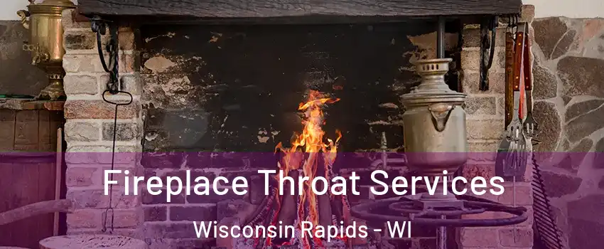  Fireplace Throat Services Wisconsin Rapids - WI
