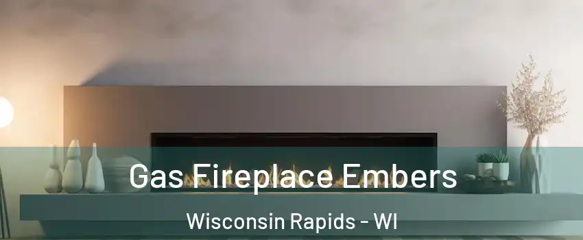  Gas Fireplace Embers Wisconsin Rapids - WI