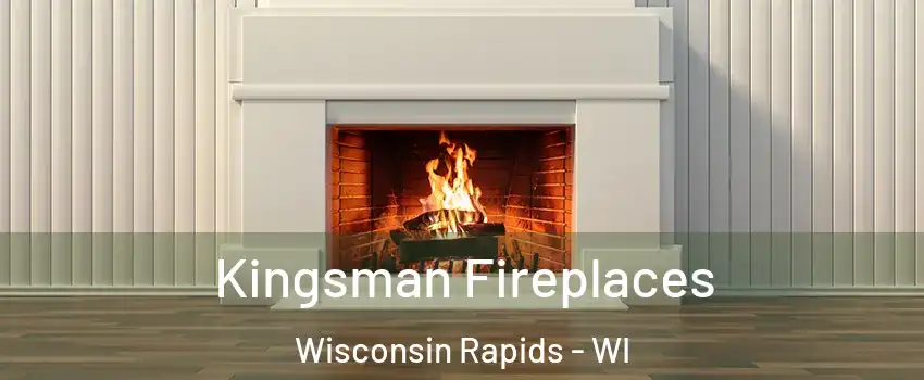  Kingsman Fireplaces Wisconsin Rapids - WI