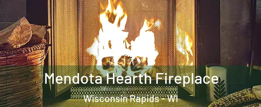  Mendota Hearth Fireplace Wisconsin Rapids - WI