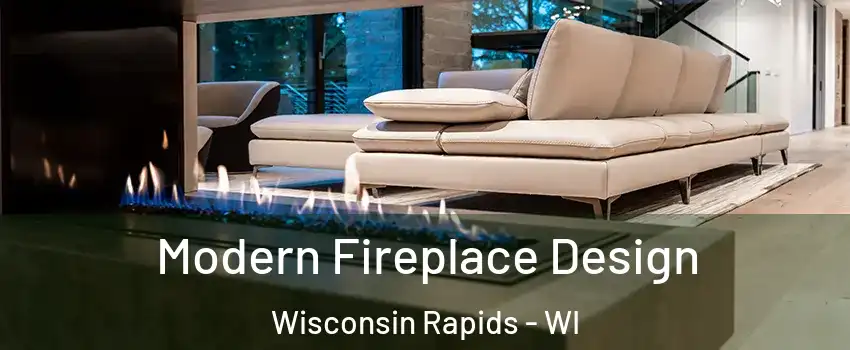  Modern Fireplace Design Wisconsin Rapids - WI