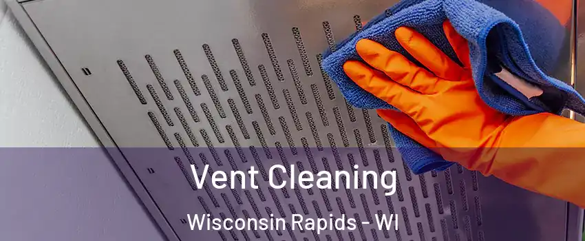  Vent Cleaning Wisconsin Rapids - WI